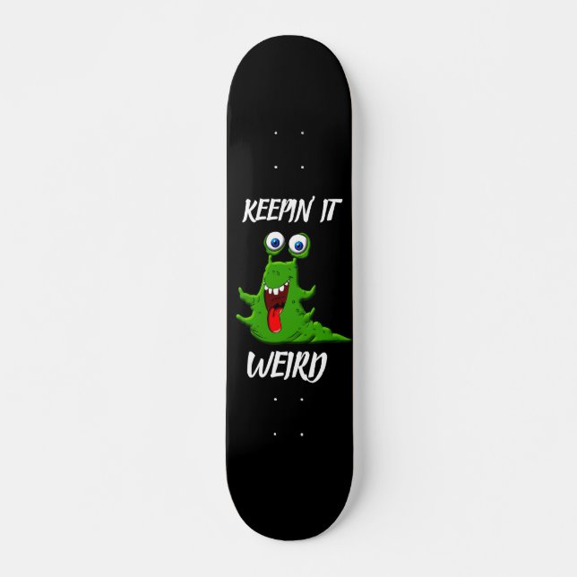 MONSTER ALIEN KEEPIN'IT WEIRD Skateboarddeck (Vorne)