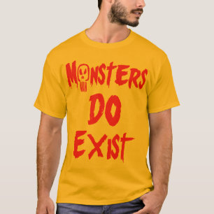 Monster DO existieren T-Shirt