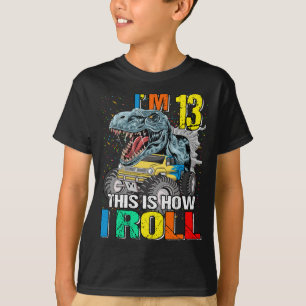 Monster Truck Dinosaurier Ich bin 13. So Roll T-Shirt