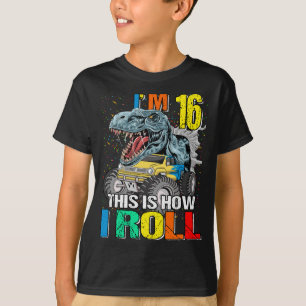 Monster Truck Dinosaurier Ich bin 16 So Roll T-Shirt