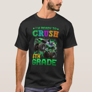 Monster Truck Ich bin bereit, 6. Klasse wieder zu  T-Shirt