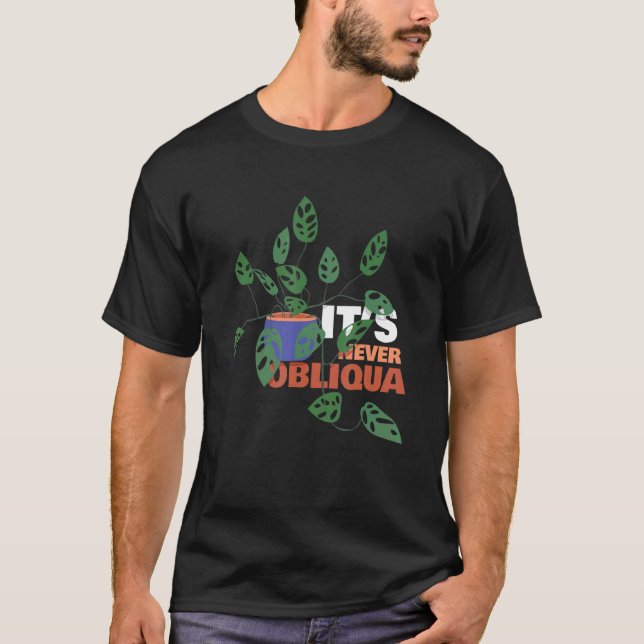 Monstera Deliciosa Gartengärtner Es ist nie O T-Shirt (Vorderseite)