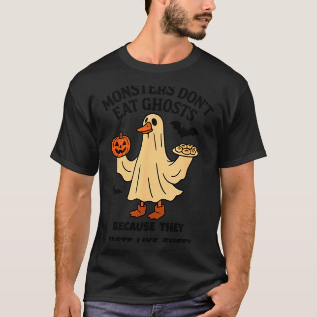 Monsters Don't Eat Ghost Because They Taste Like S T-Shirt (Vorderseite)