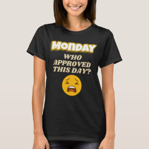 Montag, der diese sarkastische T-Shirt