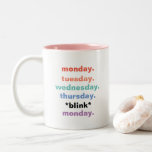 Montag Dienstag Blink Wochentage Sonniger Spaß Zweifarbige Tasse<br><div class="desc">Das ist ein großartiges Geschenk für einen Mitarbeiter,  Freund oder jeden,  der ein Gefühl von Spaß hat. Text,  Schriftart und Farbe können nach Ihren Wünschen geändert werden. Wenn Sie Hilfe bei der Anpassung Ihres Produkts benötigen,  kontaktieren Sie mich bitte über meinen Shop und ich werde Ihnen gerne weiterhelfen.</div>