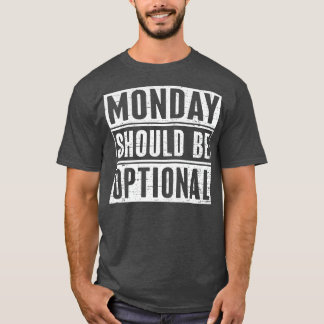 Montag ist fakultativ 1 T-Shirt