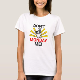 Montag Stimmung: "Don't Monday Me!" v1 T - Shirt