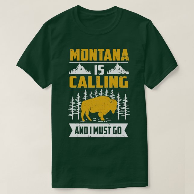 Montana Is Calling And I Must Go1  T-Shirt (Design vorne)