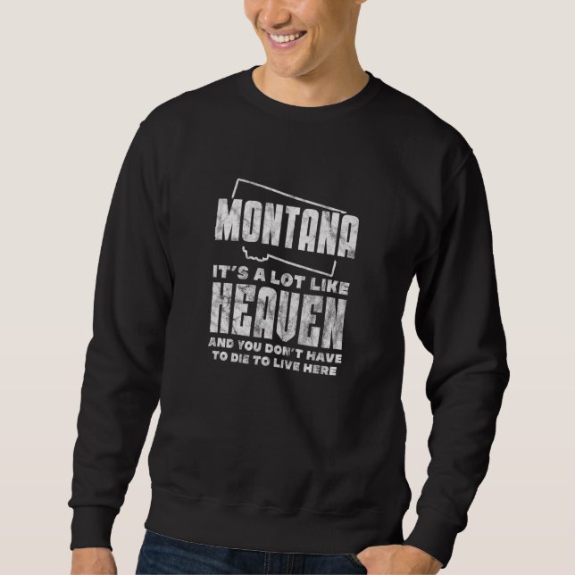 Montana It's A Lot Like Heaven Big Sky Country Dis Sweatshirt (Vorderseite)