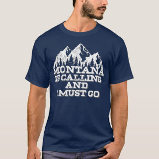 Montana ruft und ich muss in die Berge gehen T-Shirt