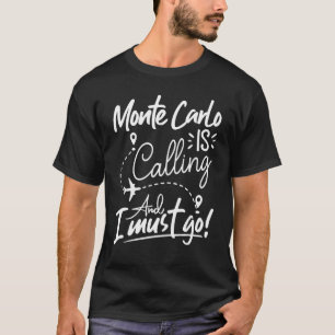 Monte Carlo ruft und ich muss Monaco-Reise gehen T-Shirt