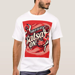 Montez la chaleur, T-shirt salsa - épicé