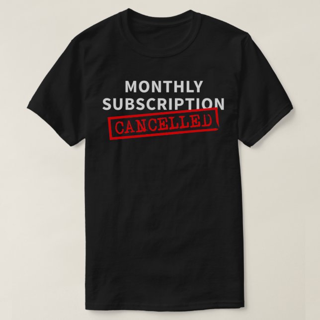 Monthly Subscription Cancelled Funny Hysterectomy  T-Shirt (Design vorne)