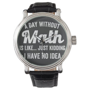 Montre a day withoumatis like just kidding i have