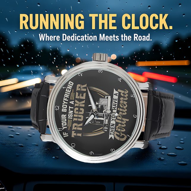 Montre Boyfriend Isn't Trucker? You Have Girlfriend! (Créateur téléchargé)
