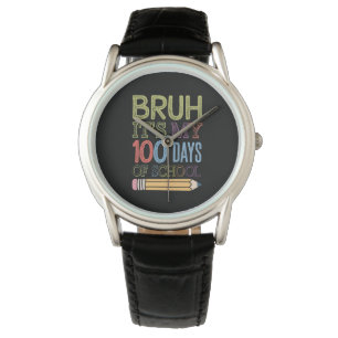 Montre Bruh C'Est Mon 100 Jours D'École Drôle 100E Jour