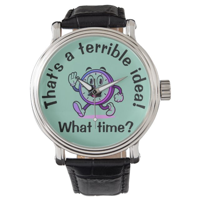 Montre "C’est une terrible idée...À quelle heure ?" Poign (devant)