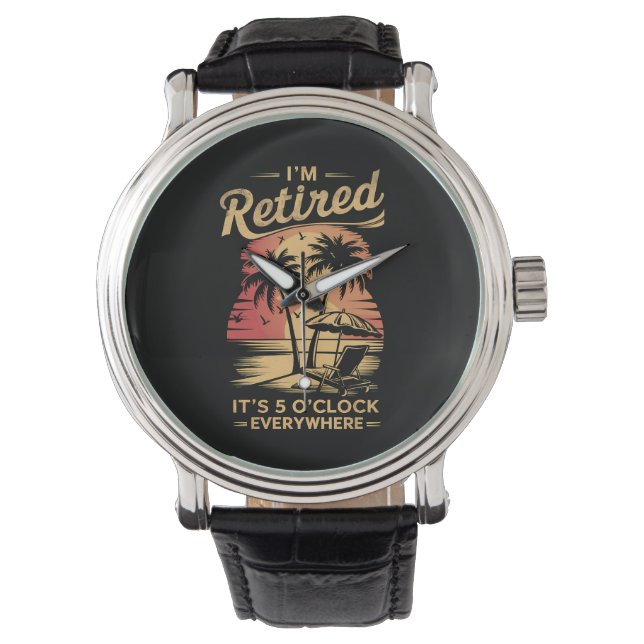Montre C'est 5 heures partout où je suis retraité été (devant)