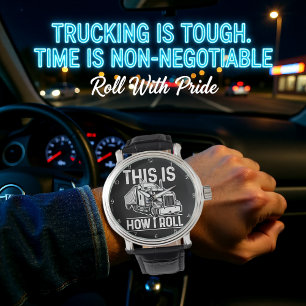Montre C'est Comme Ça Que Je Roule, Camionneur
