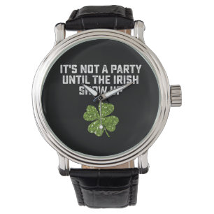 Montre C'est pas une fête tant que les Irlandais ne sont 
