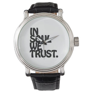 Montre Chez Soul, Nous Avons Confiance.