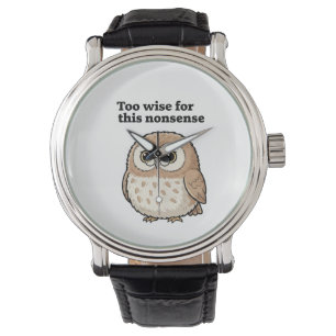 Montre Chouette design "Trop sage pour ces bêtises"