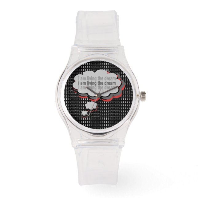 Montre Clear Silicone Watch - I am Living the Dream (Recto)