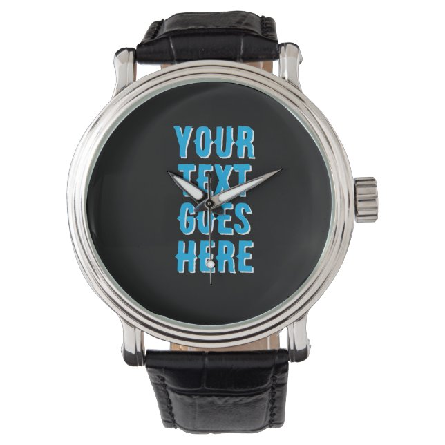 Montre custom your text goes here, black with blue text (devant)