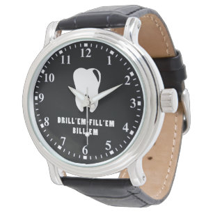 Montre Dentiste - Forer 'Les Plomber 'Les Facturer 'Les R