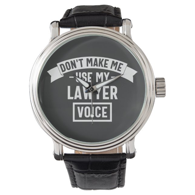 Montre Don't make me use my lawyer voice (devant)