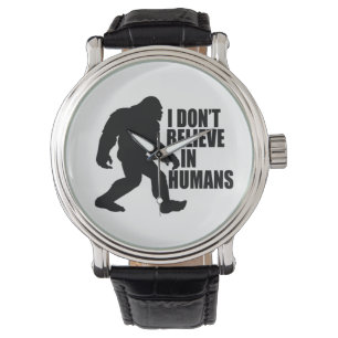 Montre Drôle Bigfoot-Je ne crois pas aux humains