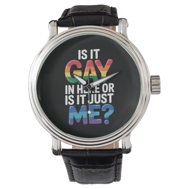 Montre Est-Ce Gay Dans Ici Ou Est-Ce Juste Moi Drôle LGBT (devant)