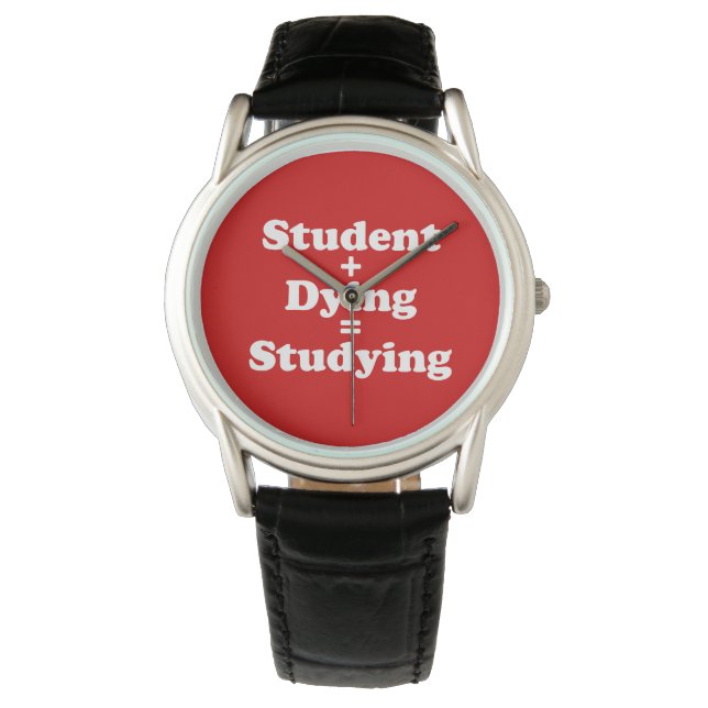 Montre Étudiant Plus Mort Égal Étudier (devant)