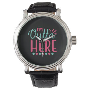 Montre Graduation Art I Am Outta Here