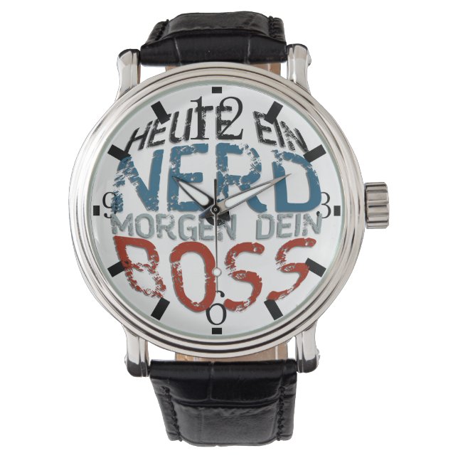 Montre Heute ein Nerd, morgen dein Boss (devant)