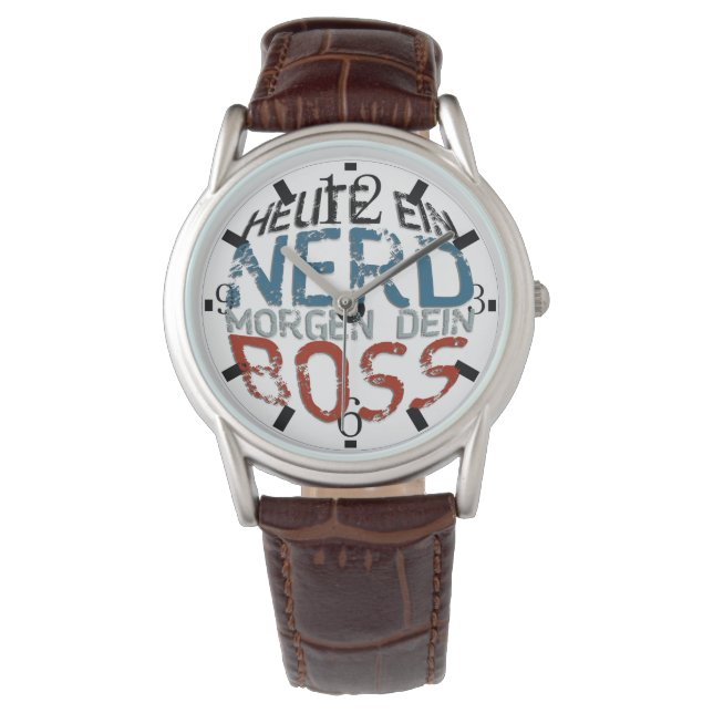 Montre Heute ein Nerd, morgen dein Boss (devant)