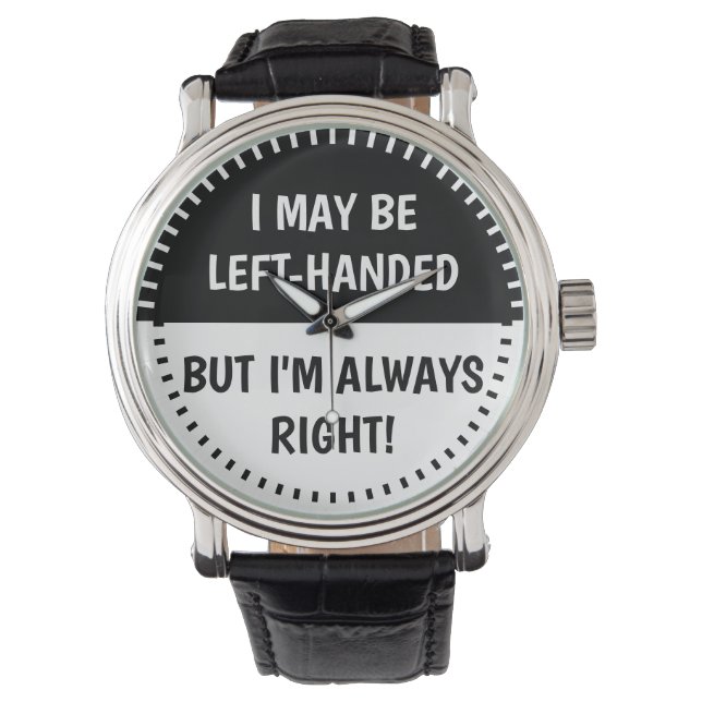 Montre Humour des gens gauchers | BW (devant)