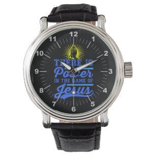 Montre Il y a le pouvoir au nom de Jésus