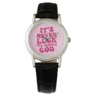 Montre Jamais la chance C’est toujours Dieu