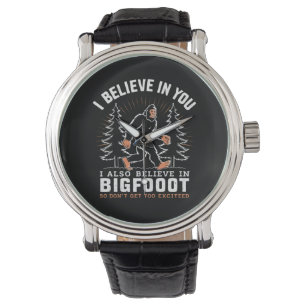 Montre Je crois en toi mais je crois aussi en Bigfoot