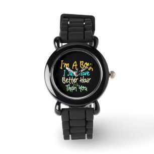 Montre Je suis un garçon, j'ai juste de meilleurs cheveux