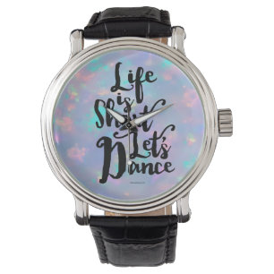 Montre La vie, c’est court, regardons le poignet danser