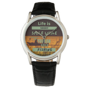 Montre La vie est courte   pêche amusante