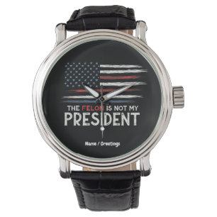 Montre Le Felon N'Est Pas Mon Président Contre La Haine