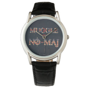 MONTRE MUGGLE™ = NO-MAJ™