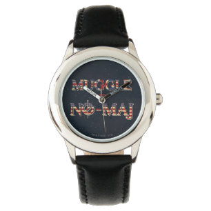 MONTRE MUGGLE™ = NO-MAJ™