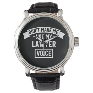 Montre Ne me fais pas utiliser ma voix d'avocat