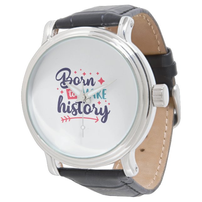 Montre Né pour faire regarder l'histoire - Motivation min (Incliné)