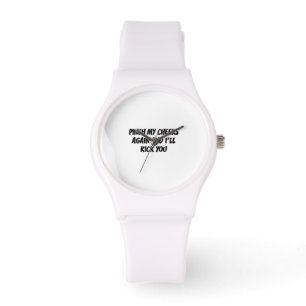 Montre Pincez mes joues encore et je vous donnerai un