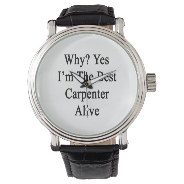 Montre Pourquoi je suis le meilleur charpentier vivant (devant)